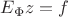 $E_{\Phi}z = f$