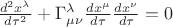 $\frac{d^2x^{\lambda}}{d\tau ^2}+\Gamma ^{\lambda}_{\mu \nu}\frac{dx^{\mu}}{d\tau}\frac{dx^{\nu}}{d \tau}=0$
