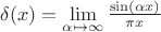 $
\delta(x)=\lim\limits_{\alpha\mapsto\infty}\frac{\sin(\alpha x)}{\pi x}
$