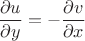 $\dfrac{\partial u}{\partial y} = -\dfrac{\partial v}{\partial x}$