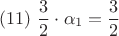 $$(# 11) \  \frac{3}{2} \cdot\alpha_{1} = \frac{3}{2}$$