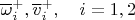 $\overline\omega^+_i,\overline v_i^+,\quad i=1,2$