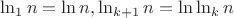 $\ln _1 n = \ln n, \ln_{k+1} n = \ln\ln_k n$