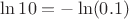 $\ln 10=-\ln(0.1)$