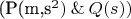 (P(m,s^2) \mathbin{\&} Q(s))