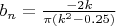 $b_n = \frac {-2 k} { \pi (k^2-0.25)}$