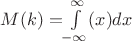 $M(k)=$$\int\limits_{-\infty}^{\infty} \xf(x)dx$