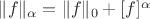 $\|f\|_\alpha=\|f\|_0 + [f]^\alpha$