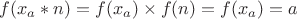 $f(x_a * n) = f(x_a)\times f(n) = f(x_a) = a$