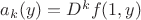 $a_k(y) = D^k f(1,y)$