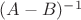 $(A-B)^{-1}$