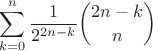 $$\sum_{k=0}^n \frac{1}{2^{2n-k}}{2n-k \choose n}$$