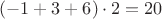 $(-1+3+6) \cdot 2=20$