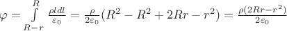$\varphi = \int\limits_{R - r}^{R} \frac{\rho l dl}{\varepsilon_0} = \frac{\rho}{2\varepsilon_0}(R^2 - R^2 + 2Rr - r^2) = \frac{\rho(2Rr - r^2)}{2 \varepsilon_0}$ $\varphi = \int\limits_{R - r}^{R} \frac{\rho l dl}{\varepsilon_0} = \frac{\rho}{2\varepsilon_0}(R^2 - R^2 + 2Rr - r^2) = \frac{\rho(2Rr - r^2)}{2 \varepsilon_0}$
