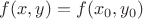 $f(x,y)=f(x_0,y_0)$