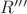 $R'''$