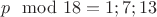 $p \mod 18= 1;7;13$