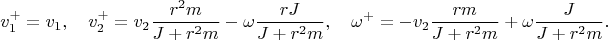 $$v_1^+=v_1,\quad v_2^+=v_2\frac{r^2m}{J+r^2m}-\omega\frac{rJ}{J+r^2m},\quad \omega^+=-v_2\frac{rm}{J+r^2m}+\omega\frac{J}{J+r^2m}.$$