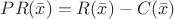 $PR(\bar{x})=R(\bar{x})-C(\bar{x})$ $PR(\bar{x})=R(\bar{x})-C(\bar{x})$