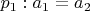 $p_1:a_1=a_2$