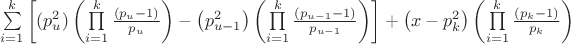 $\[
\sum\limits_{i = 1}^k {\left[ {(p_u^2 )\left( {\prod\limits_{i = 1}^k {\frac{{\left( {p_u  - 1} \right)}}{{p_u }}} } \right) - \left( {p_{u - 1}^2 } \right)\left( {\prod\limits_{i = 1}^k {\frac{{\left( {p_{u - 1}  - 1} \right)}}{{p_{u - 1} }}} } \right)} \right]}  + \left( {x - p_k^2 } \right)\left( {\prod\limits_{i = 1}^k {\frac{{\left( {p_k  - 1} \right)}}{{p_k }}} } \right)
\]
$