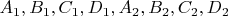 $A_1, B_1, C_1, D_1, A_2, B_2, C_2, D_2 $