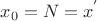 $x_0=N=x^'$