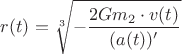 $r(t) = \sqrt[3]{- \dfrac{2Gm_2 \cdot v(t)}{(a(t))'}}$