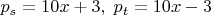 $p_s=10x+3,\;p_t=10x-3$