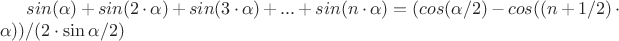 $sin(\alpha)+sin(2\cdot\alpha)+sin(3\cdot\alpha)+...+sin(n\cdot\alpha) =   (cos(\alpha/2)-cos((n+1/2)\cdot\alpha))/(2\cdot\sin\alpha/2) $