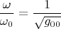 $$\frac{\omega}{\omega_0}=\frac{1}{\sqrt{g_{00}}}$$