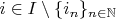 $i \in I \setminus \{i_n\}_{n \in \mathbb{N}}$