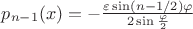 $p_{n-1}(x)=-\frac{\varepsilon\sin(n-1/2)\varphi}{2\sin\frac\varphi2}$