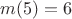 $m(5)=6$ $m(5)=6$