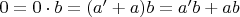 $0 = 0 \cdot b = (a'+a)b = a'b + ab$