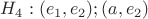 $H_4 :  (e_1 , e_2) ; (a , e_2 ) $