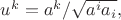 $u^k=a^k/\sqrt{a^ia_i},$ $u^k=a^k/\sqrt{a^ia_i},$