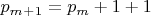 $p_m_+_1=p_m +1+1$
