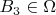 $B_3 \in \Omega$