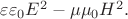 $\varepsilon\varepsilon_0 E^2-\mu\mu_0 H^2.$