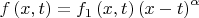 $f\left( {x,t} \right) = {f_1}\left( {x,t} \right){\left( {x - t} \right)^\alpha }$