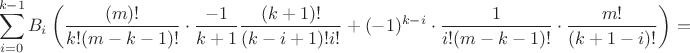 $$\sum_{i=0}^{k-1} B_i\left(\frac{(m)!}{k!(m-k-1)!}\cdot\frac{-1}{k+1}\frac{(k+1)!}{(k-i+1)!i!}+(-1)^{k-i}\cdot\frac{1}{i!(m-k-1)!}\cdot\frac{m!}{(k+1-i)!}\right)=$$