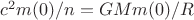 $c^2m(0)/n=GMm(0)/R$