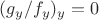 $(g_y / f_y)_y = 0$
