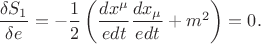 $\dfrac{\delta S_1}{\delta e}=-\dfrac{1}{2}\left(\dfrac{d x^\mu}{edt}\dfrac{d x_\mu}{edt}+m^2\right)=0.$