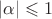 $|\alpha|\leqslant1$