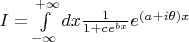 $I = \int\limits_{-\infty}^{+\infty} dx \frac{1}{1 + c e^{b x}} e^{\left ( a + i \theta \right ) x}$
