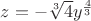 $z =  - \sqrt[3]{4}{y^{\frac{4}{3}}}$