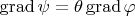 $\operatorname{grad} \psi=\theta\operatorname{grad}\varphi$