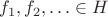 $f_1,f_2,\ldots\in H$